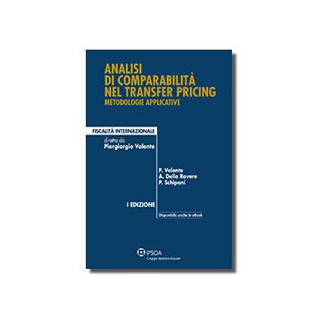 Analisi Di Comparabilita' Nel Transfer Pricing - Valente Piergiorgio; Della Rovere Antonella; Schipani Pietro - Ipsoa - 9788821744600