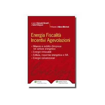Energia Fiscalita' Incentivi Agevolazioni - Bonardi Giancarlo; Patrignani Carlo - Ipsoa - 9788821744662