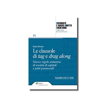 Le Clausole Di Tag E Drag Along. Nuove Regole Statutarie Di Societa' Di Capitali E  Patti Parasociali  - Divizia Paolo - Ipsoa - 9788821745096