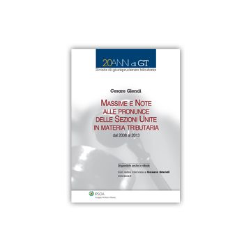 Massime E Note Delle Pronunce Delle Sezioni Unite In Materia Tributaria - Glendi Cesare - Ipsoa - 9788821745140