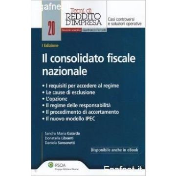 Il Consolidato Fiscale Nazionale  - Galardo Sandro M.; Libranti Donatella; Sansonetti Daniela - Ipsoa - 9788821745386