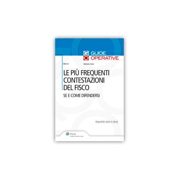 Le Piu' Frequenti Contestazioni Del Fisco. Se E Come Difendersi  - Iorio Antonio - Ipsoa - 9788821745478