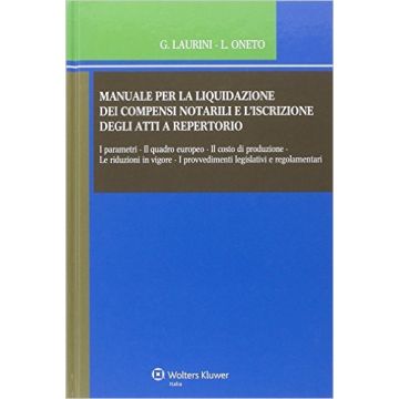 Manuale Per La Liquidazione Dei Compensi Notarili E L'iscrizione Degli Atti A Repertorio. Con Cd-rom - Laurini Giancarlo; Oneto Luigi - Ipsoa - 9788821746185