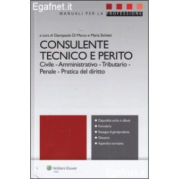 Consulente Tecnico E Perito. Civile. Amministrativo. Tributario. Penale. Pratica Del Diritto - Di Marco G. ; Sichetti M.  - Ipsoa - 9788821746222