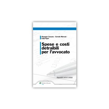 Spese E Costi Detraibili Per L'avvocato - Cassano G. ; Marvasi C. ; Figari L.  - Ipsoa - 9788821746253
