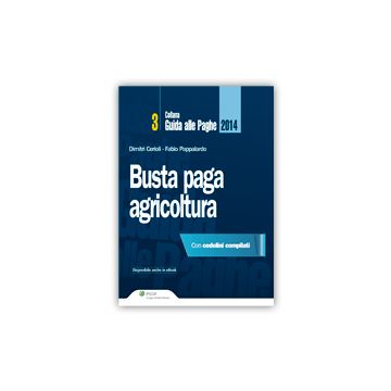 Busta Paga. Agricoltura 2014 - Cerioli Dimitri; Pappalardo Fabio - Ipsoa - 9788821746772