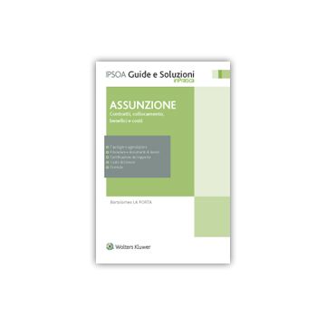 Assunzione. Contratti, Collocamento, Benefici E Costi - La Porta Bartolomeo - Ipsoa - 9788821746826