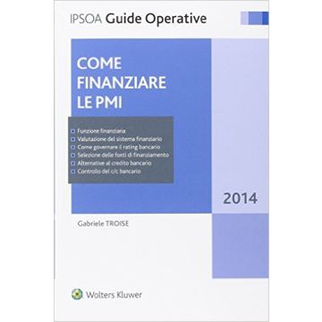 Come finanziare le piccole e medie imprese   [Troise - Ipsoa]