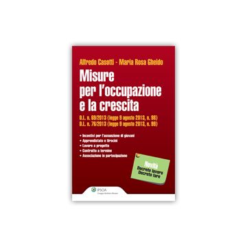 Misure Per L'occupazione E La Crescita - Casotti Alfredo; Gheido Maria Rosa - Ipsoa - 9788821748165