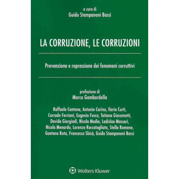 La corruzione, le corruzioni. Prevenzione e repressione dei fenomeni corruttivi