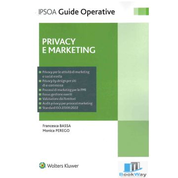 Privacy e marketing 2023 - Privacy by design e privacy by default, Privacy per le attività di marketing e social media, Processi di marketing per le PMI, Focus gestione eventi, Valutazione dei fornitori, Audit privacy, Standard ISO 27001-2022