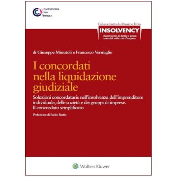 I concordati nella liquidazione giudiziale. Soluzioni concordatarie nell'insolvenza dell'imprenditore individuale, delle società e dei gruppi di imprese. Il concordato semplificato. Aggiornato al correttivo Crisi d'impresa, D.Lgs. n. 136/2024