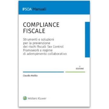 Compliance fiscale. Strumenti e soluzioni per la prevenzione dei rischi fiscali. Tax Control Framework e regime di adempimento collaborativo 2/ed. 2024 (Melillo Claudio - Ipsoa)