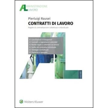 Contratti di lavoro. Regole di contrattazione collettiva e individuale 3/ed. 2025 (Rausei Pierluigi - Wolters Kluwer)