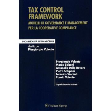 Tax control framework. Modelli di governance e management per la cooperative compliance (Valente Piergiorgio; Della Rovere Antonella - Ipsoa)