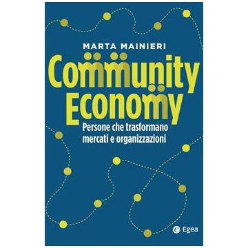 Community economy. Persone che trasformano mercati e organizzazioni