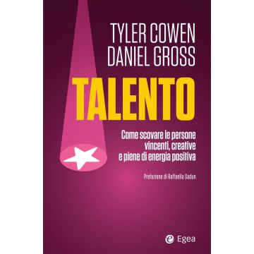 Talento. Come scovare le persone vincenti, creative e piene di energia positiva