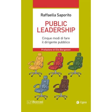 Public leadership. Cinque modi di fare il dirigente pubblico