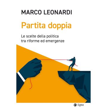 Partita doppia. Le scelte della politica tra riforme ed emergenze