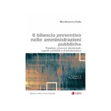 Il bilancio preventivo nelle amministrazioni pubbliche. Funzioni, processi decisionali, aspetti contabili e di performance