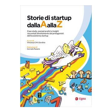 Storie di startup dalla A alla Z. Case study, esempi pratici e insight raccontati direttamente dai protagonisti dell'ecosistema startup