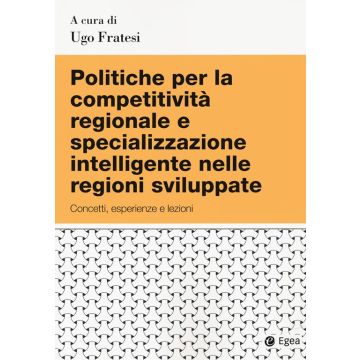 Politiche per la competitività regionale e specializzazione intelligente nelle regioni sviluppate. Concetti, esperienze e lezioni