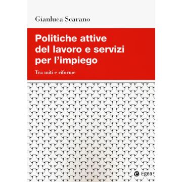 Politiche attive del lavoro e servizi per l'impiego. Tra miti e riforme