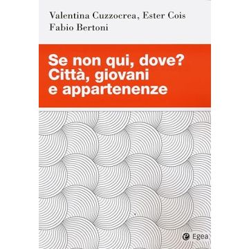 Se non qui, dove? Città, giovani e appartenenze