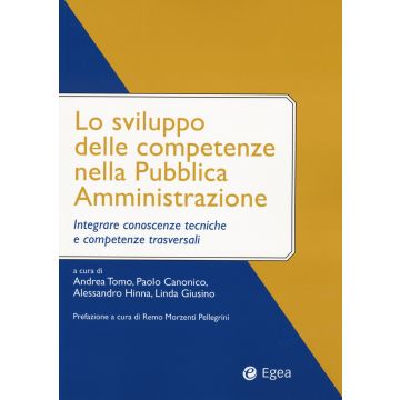 Lo sviluppo delle competenze nella pubblica amministrazione. Integrare conoscenze tecniche e competenze trasversali