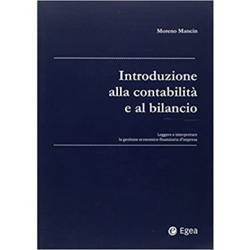 Introduzione alla contabilità e al bilancio. Leggere e interpretare la gestione economico-finanziaria d'impresa