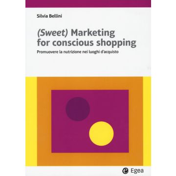 (Sweet) marketing for conscious shopping. Promuovere la cultura della nutrizione nei luoghi d'acquisto (attraverso il nudging)