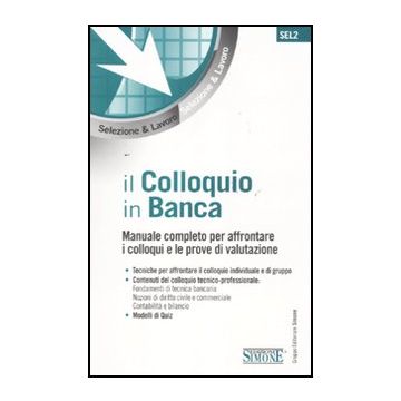 Il Colloquio In Banca. Manuale Completo Per Affrontare I Colloqui E Le Prove Di  Valutazione  -  - Simone - 9788824430722