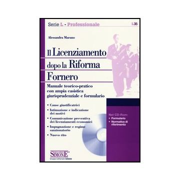 Il Licenziamento Dopo La Riforma Fornero. Manuale Teorico-pratico Con Ampia  Casistica Giurisprudenziale E Formulario. Con Cd-rom  - Marano Alessandra - Simone - 9788824434874
