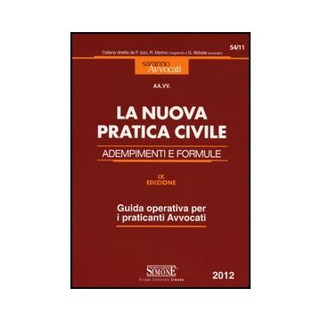 La Nuova Pratica Civile. Adempimenti E Formule. Guida Operativa Per I Praticanti  Avvocati  -  - Simone - 9788824436168