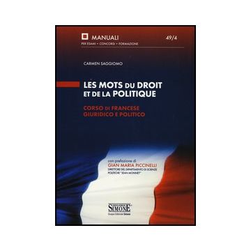 Les Mots Du Droit Et De La Politique. Corso Di Francese Giuridico E Politico  - Saggiomo Carmen - Simone - 9788824436199