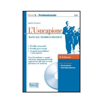 L' Usucapione. Manuale Teorico-pratico. Con Cd-rom  - Senatore Angela - Simone - 9788824437943
