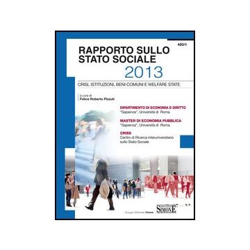 Rapporto Sullo Stato Sociale 2013. Crisi, Istituzioni, Beni Comuni E Welfare  State - Pizzuti F. R.  - Simone - 9788824438827