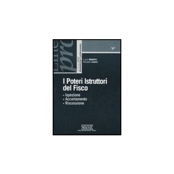 I Poteri Istruttori Del Fisco. Ispezione, Accertamento, Riscossione  - Battella Luca; Loiero Renato - Simone - 9788824455336