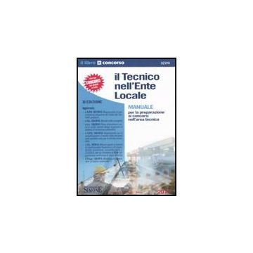 Il Tecnico Nell'ente Locale. Manuale Per La Preparazione Ai Concorsi Nell'area  Tecnica  -  - Simone - 9788824456852