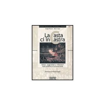 La Casta Ci Incastra. Satire, Epigrammi E Riflessioni Sulla Politica E Sulla Burocr Burocrazia  - Pizzuti Sergio; Raja Marco - Simone - 9788824461931