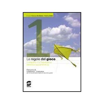 Le Regole Del Gioco. Il Cittadino E La Repubblica 1. Per Le Scuole Superiori  - De Nicola Gianluca; Orsini Roberta - Simone - 9788824465311