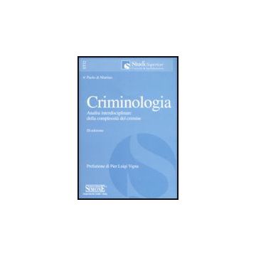 Criminologia. Analisi Interdisciplinare Della Complessita' Del Crimine - Di Martino Paolo - Simone - 9788824466462