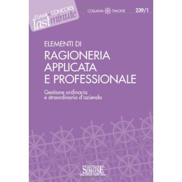 Elementi Di Ragioneria Applicata E Professionale. Gestione Ordinaria E  Straordinaria D'azienda -  - Simone - 9788824472135