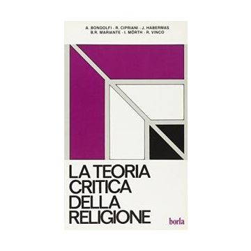 La teoria critica della religione. Il fenomeno religioso nell'analisi della Scuola di Francoforte