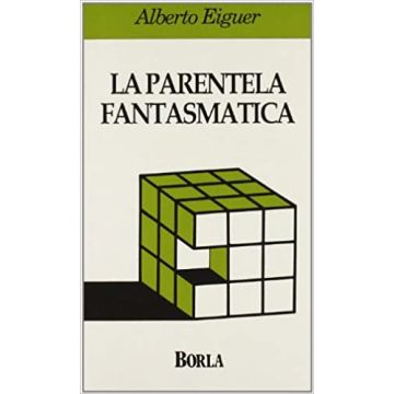 La parentela fantasmatica. Transfert e contro-transfert nella terapia familiare psicoanalitica