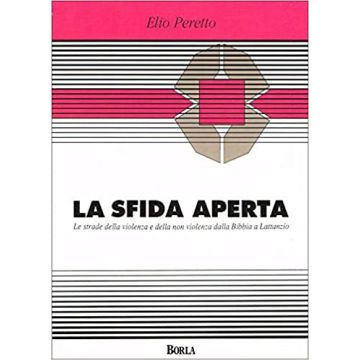 La sfida aperta. Le strade della violenza e della non violenza dalla Bibbia a Lattanzio