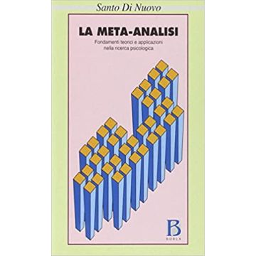 La meta-analisi. Fondamenti teorici e applicazioni nella ricerca psicologica