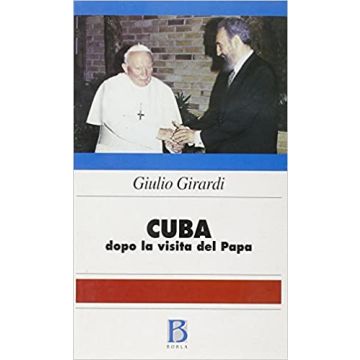 Cuba dopo la visita del papa. Marxismi, cristianesimi, religioni afroamericane alle soglie del terzo millennio