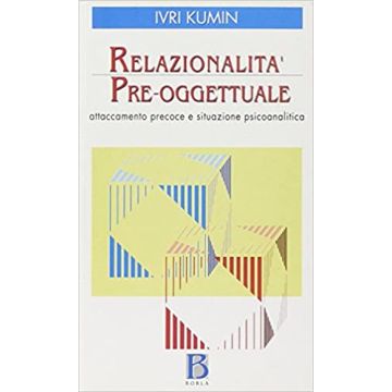 Relazionalità pre-oggettuale. Attaccamento precoce e situazione psicoanalitica