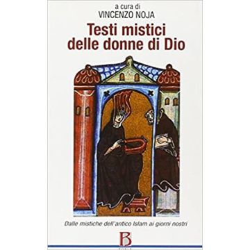 Testi mistici delle donne di Dio. Dalle mistiche dell'antico Islam ai giorni nostri